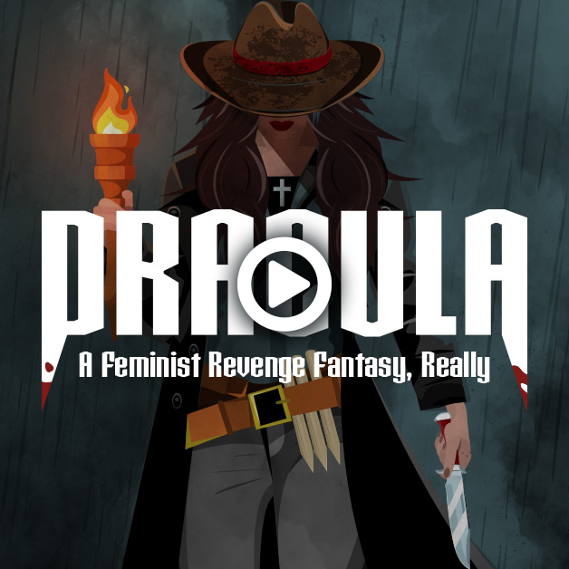 Dracula: A Feminist Revenge Fantasy, Really