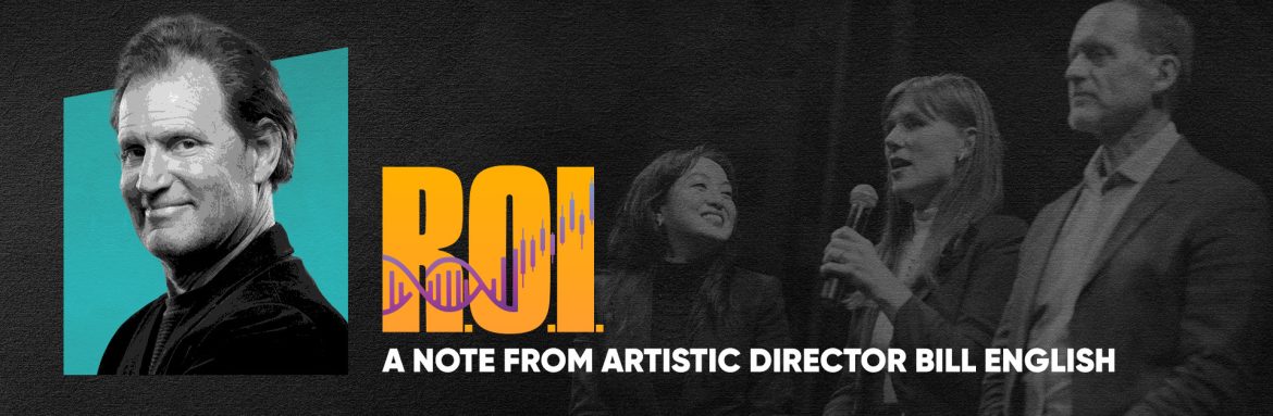R.O.I. – A Note from the Artistic Director